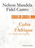 Couverture du livre « Cuba et l'Afrique la victoire de l'égalité » de Nelson Mandela et Fidel Castro aux éditions L'esprit Du Temps