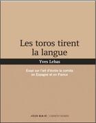 Couverture du livre « Les toros tirent la langue » de Yves Lebas aux éditions Atelier Baie
