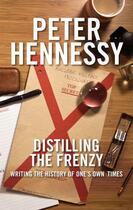 Couverture du livre « Distilling the Frenzy » de Peter Hennessy aux éditions Biteback Publishing Digital