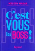 Couverture du livre « C'est vous la boss ! » de Melody Madar aux éditions Fayard