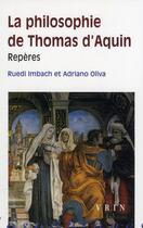 Couverture du livre « La philosophie de Thomas d'Aquin ; repères » de Ruedi Imbach et Adriano Oliva aux éditions Vrin