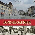 Couverture du livre « Les rues de Lons le Saunier au fil du temps » de Gerard Chappez aux éditions Editions Du Mot Passant