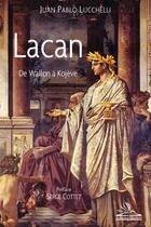 Couverture du livre « Lacan ; de Wallon à Kojève » de Juan Pablo Lucchelli aux éditions Michele