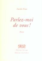 Couverture du livre « Parlez-moi de vous » de Lucette Finas aux éditions Farrago