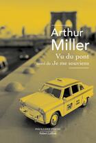 Couverture du livre « Vu du pont : je me souviens » de Arthur Miller aux éditions Robert Laffont