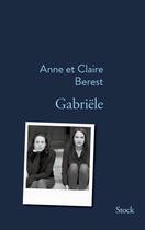 Couverture du livre « Gabriële » de Anne Berest et Claire Berest aux éditions Stock