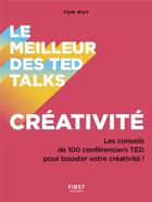 Couverture du livre « Le meilleur des Ted Talks : créativité » de Tom May aux éditions First