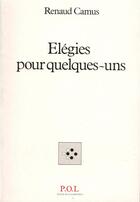 Couverture du livre « Élégies pour quelques-uns » de Renaud Camus aux éditions P.o.l