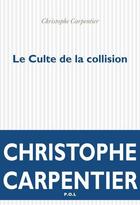 Couverture du livre « Le culte de la collision » de Christophe Carpentier aux éditions P.o.l