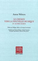 Couverture du livre « Le chemin vers la nouvelle musique ; et autres écrits » de Anton Webern aux éditions Contrechamps