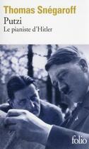 Couverture du livre « Putzi : le pianiste d'Hitler » de Thomas Snegaroff aux éditions Folio