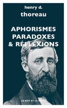 Couverture du livre « Aphorismes, paradoxes & réflexions » de Henri D. Thoreau aux éditions Le Mot Et Le Reste