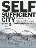 Couverture du livre « Self ; sufficient city ; envisioning the habitat of the future » de Vicente Guallart aux éditions Actar