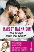 Couverture du livre « Ton amour pour me sauver » de Margot Malmaison aux éditions Harlequin