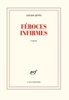 Couverture du livre « Féroces infirmes » de Alexis Jenni aux éditions Gallimard