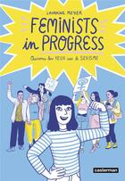 Couverture du livre « Feminists in progress : ouvrons les yeux sur le sexisme » de Lauraine Meyer aux éditions Casterman
