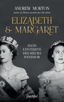Couverture du livre « Elizabeth et Margaret : dans l'intimité des soeurs Windsor » de Andrew Morton aux éditions Archipel