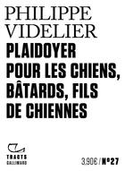 Couverture du livre « Plaidoyer pour les chiens, batards, fils de chiennes » de Philippe Videlier aux éditions Gallimard