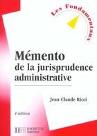 Couverture du livre « Memento De La Jursiprudence Administrative ; 4e Edition » de Jean-Claude Ricci aux éditions Hachette Education