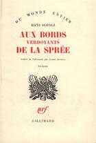 Couverture du livre « Aux bords verdoyants de la spree » de Scholz Hans aux éditions Gallimard