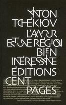 Couverture du livre « L'amour est une région bien intéressante (5e édition) » de Anton Tchekhov aux éditions Cent Pages