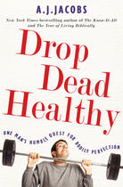Couverture du livre « Drop dead healthy ; the man's humble quest for bodily perfection » de A. J. Jacobs aux éditions Editions Racine