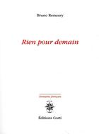 Couverture du livre « Rien pour demain » de Bruno Remaury aux éditions Corti