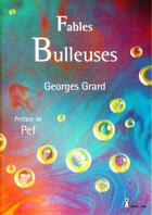 Couverture du livre « Fables bulleuses » de Georges Grard aux éditions Grrr...art