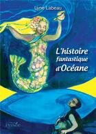 Couverture du livre « L'histoire fantastique d'Océane » de Lyne Labeau aux éditions Persee