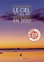 Couverture du livre « Le ciel à l'oeil nu : mois par mois les plus beaux spectacles (édition 2022) » de Guillaume Cannat aux éditions Amds