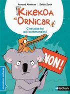Couverture du livre « Kikekoa et Ornicar ; c'est pas toi qui commandes ! » de Arnaud Almeras aux éditions Nathan
