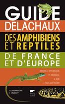 Couverture du livre « Guide Delachaux des amphibiens et reptiles de France et d'Europe » de Jeroen Speybroeck aux éditions Delachaux & Niestle
