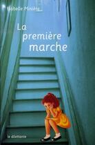Couverture du livre « La première marche » de Isabelle Miniere aux éditions Le Dilettante