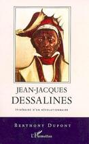Couverture du livre « Jean-Jacques Dessalines ; itinéraire d'un révolutionnaire » de Berthony Dupont aux éditions Editions L'harmattan