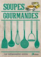 Couverture du livre « Soupes gourmandes » de  aux éditions Artemis