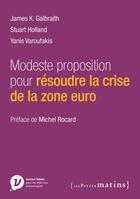 Couverture du livre « Modeste proposition pour résoudre la crise de la zone euro » de Yanis Varoufakis et Stuart Holland aux éditions Les Petits Matins