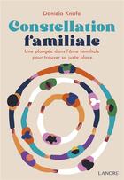 Couverture du livre « Constellation familiale : une plongée dans l'âme familiale » de Daniela Knafo aux éditions Lanore