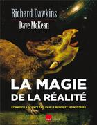 Couverture du livre « La magie de la réalité ; comment la science explique le monde et ses mystères » de Richard Dawkins et Dave Mckean aux éditions H&o