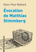 Couverture du livre « Évocation de Matthias Stimmberg » de Alain-Paul Mallard aux éditions L'arbre Vengeur