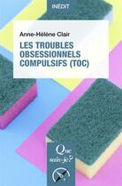 Couverture du livre « Les troubles obsessionnels compulsifs (toc) » de Anne-Helene Clair aux éditions Que Sais-je ?