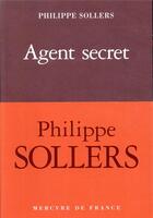 Couverture du livre « Agent secret » de Philippe Sollers aux éditions Mercure De France