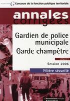 Couverture du livre « Gardien de police municipale et garde champêtre (édition 2006) » de Collectif aux éditions Documentation Francaise