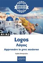 Couverture du livre « Logos - apprendre le grec moderne - a1/a2 » de Dimopoulou Sophia aux éditions Ellipses Marketing