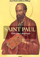 Couverture du livre « Saint Paul ; histoire et théologie » de Jean-Paul Lefebvre-Filleau aux éditions Arsis