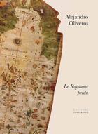 Couverture du livre « Le royaume perdu » de Alejandro Oliveros aux éditions Conference