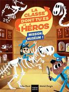 Couverture du livre « La classe dont tu es le héros Tome 4 : mission muséum ! » de Lilas Nord et Mehdi Doigts aux éditions Hatier