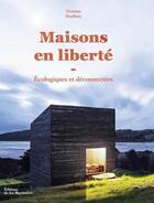 Couverture du livre « Maisons en liberté ; écologiques et déconnectées » de Dominic Bradbury aux éditions La Martiniere