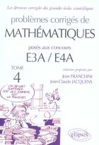 Couverture du livre « Problèmes corrigés de mathématiques E3A / E4A » de Jean Franchini et Jean-Claude Jacquens aux éditions Ellipses