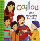 Couverture du livre « Caillou ; une nouvelle famille » de Christine L'Heureux et Pierre Brignaud aux éditions Chouette