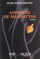 Couverture du livre « Approche De Manhattan » de Marc-Henri Arfeux aux éditions Blanc Silex